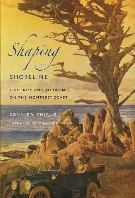 Shaping the Shoreline: Fisheries and Tourism on the Monterey Coast - Paperback