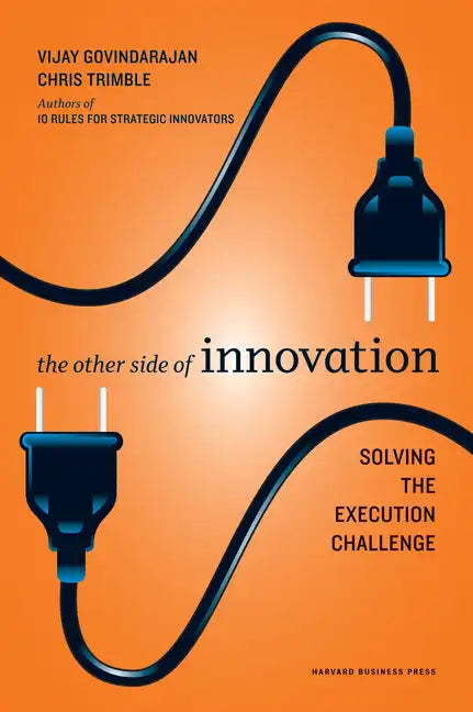 The Other Side of Innovation: Solving the Execution Challenge - Hardcover