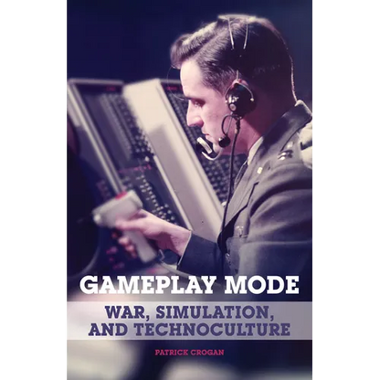 Gameplay Mode: War, Simulation, and Technoculture - Paperback