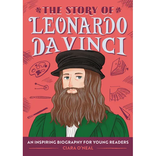 The Story of Leonardo Da Vinci: An Inspiring Biography for Young Readers - Paperback