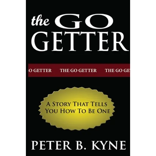 The Go-Getter: A Story That Tells You How To Be One - Paperback