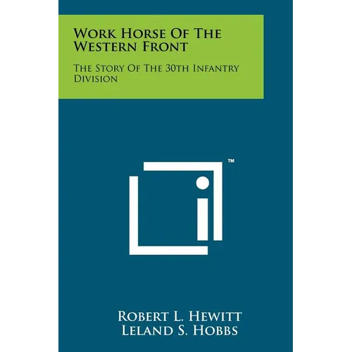 Work Horse Of The Western Front: The Story Of The 30th Infantry Division - Paperback