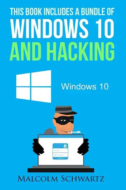 This Books Includes a Bundle of Windows 10 and Hacking - Paperback