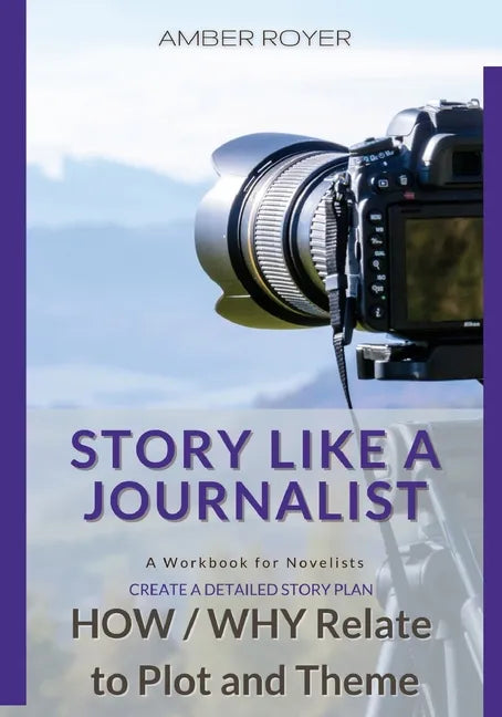 Story Like a Journalist - How and Why Relate to Plot and Theme - Paperback