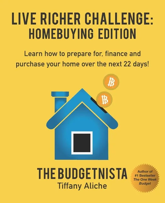 Live Richer Challenge: Homebuying Edition: Learn how to how to prepare for, finance and purchase your home in 22 days. - Paperback