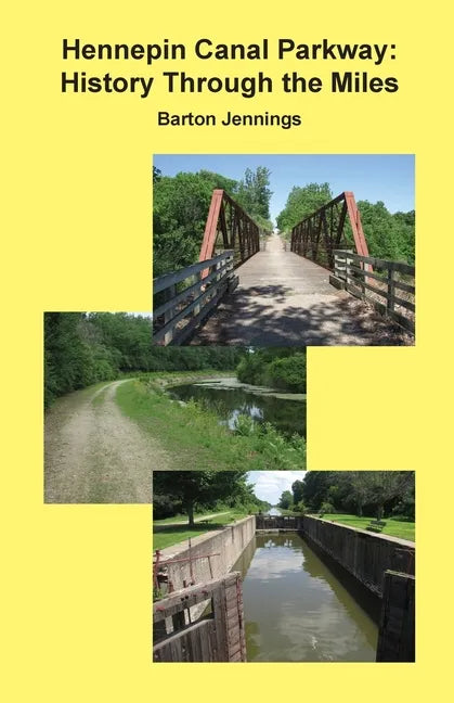 Hennepin Canal Parkway: History Through the Miles - Paperback