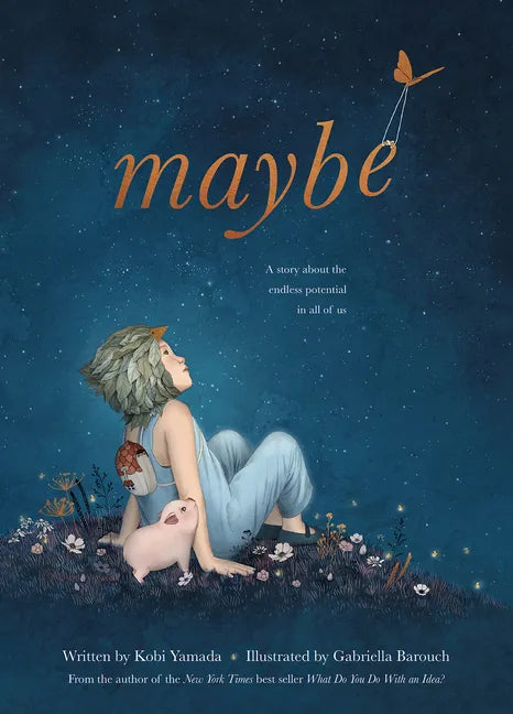 Maybe: A Story about the Endless Potential in All of Us - Hardcover