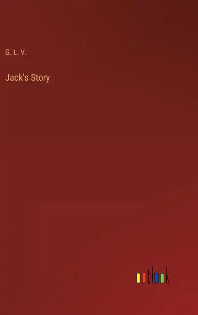 Jack's Story - Hardcover