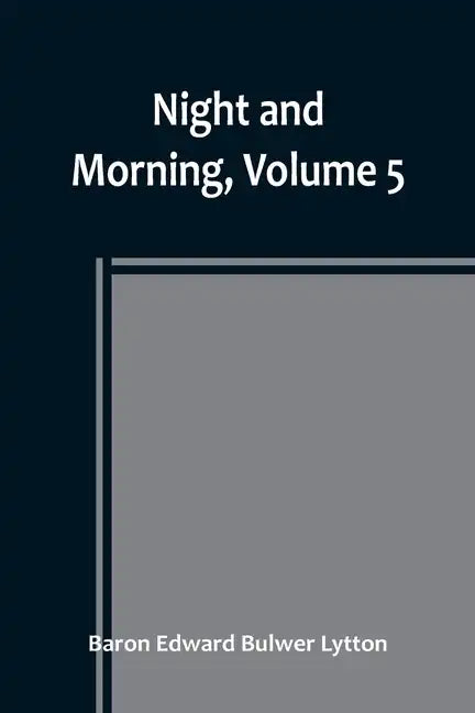 Night and Morning, Volume 5 - Paperback