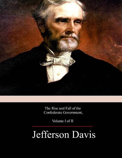 The Rise and Fall of the Confederate Government, Volume 1 - Paperback