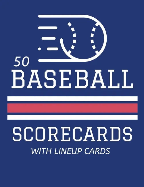 50 Baseball Scorecards With Lineup Cards: 50 Scoring Sheets For Baseball and Softball Games (8.5x11) - Paperback