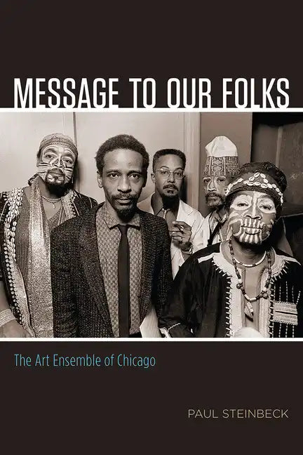 Message to Our Folks: The Art Ensemble of Chicago - Paperback