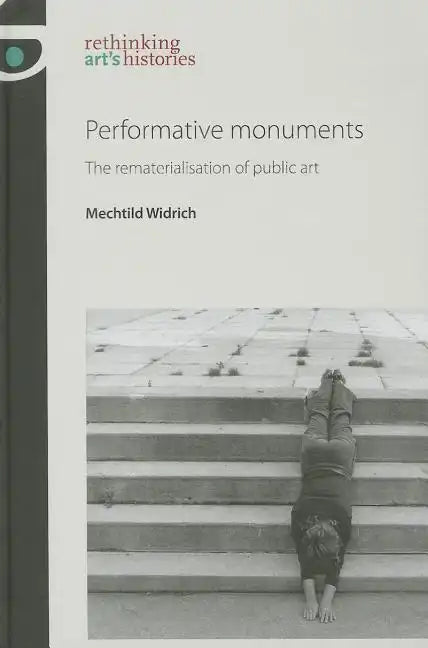 Performative monuments: The rematerialisation of public art - Paperback