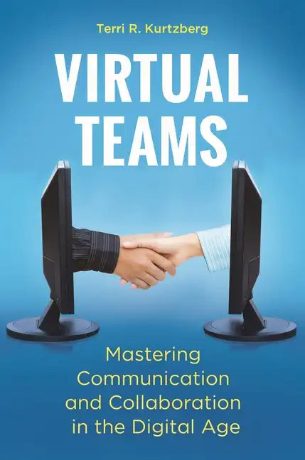 Virtual Teams: Mastering Communication and Collaboration in the Digital Age - Hardcover