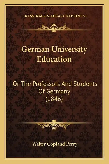 German University Education: Or The Professors And Students Of Germany (1846) - Paperback