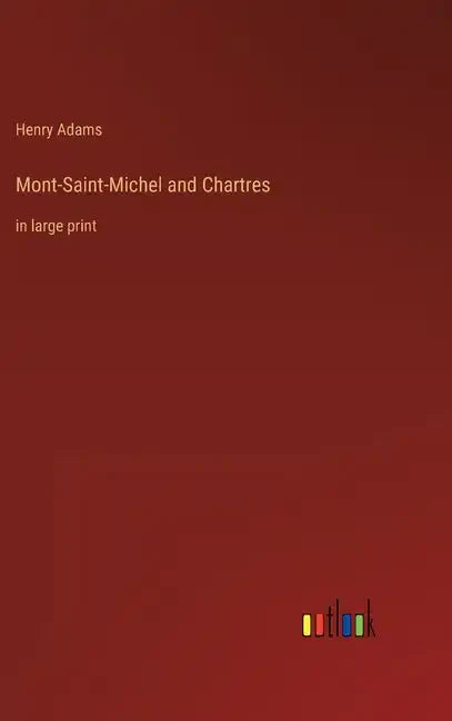 Mont-Saint-Michel and Chartres: in large print - Hardcover