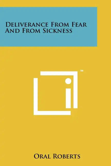 Deliverance From Fear And From Sickness - Paperback
