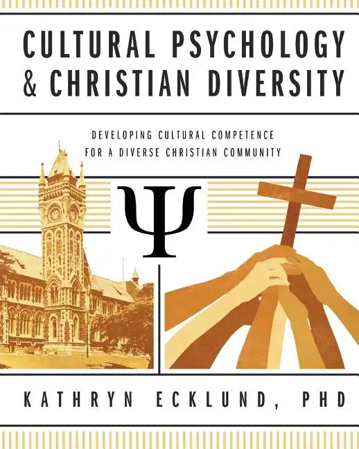 Cultural Psychology & Christian Diversity: Developing Cultural Competence for a Diverse Christian Community - Paperback