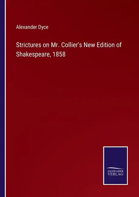 Strictures on Mr. Collier's New Edition of Shakespeare, 1858 - Paperback