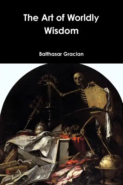 The Art of Worldly Wisdom - Paperback