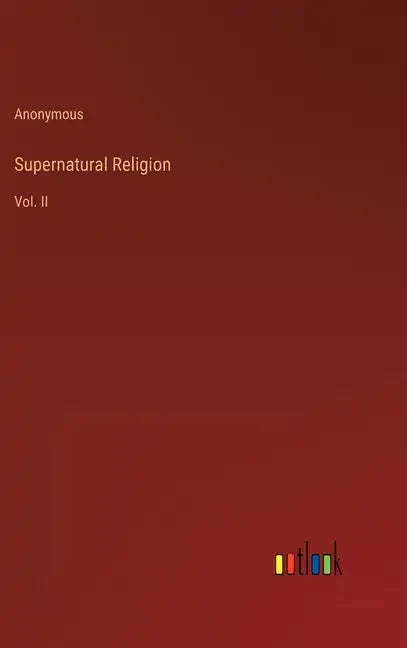 Supernatural Religion: Vol. II - Hardcover