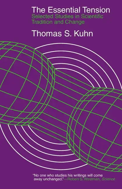 The Essential Tension: Selected Studies in Scientific Tradition and Change - Paperback