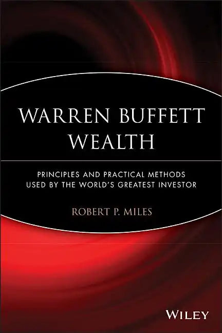 Warren Buffett Wealth: Principles and Practical Methods Used by the World's Greatest Investor - Paperback
