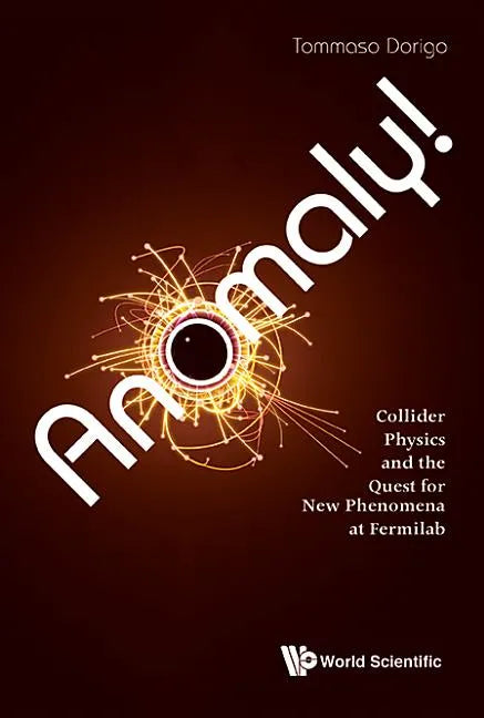 Anomaly! Collider Physics and the Quest for New Phenomena at Fermilab - Hardcover