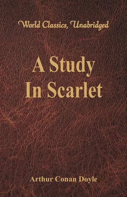 A Study In Scarlet (World Classics, Unabridged) - Paperback
