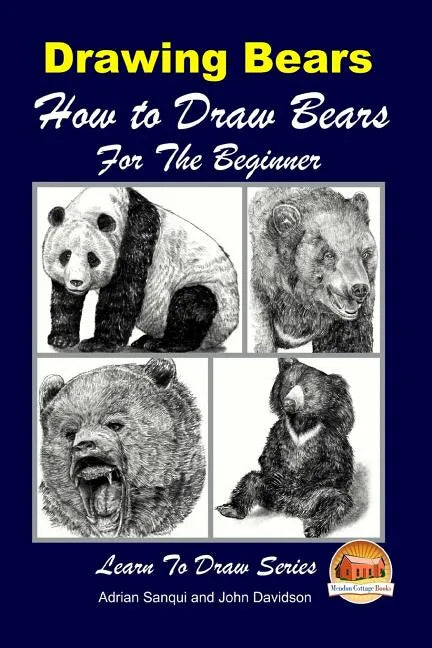 Drawing Bears: How to Draw Bears For the Beginner - Paperback