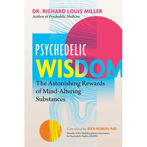 Psychedelic Wisdom: The Astonishing Rewards of Mind-Altering Substances - Paperback