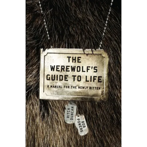 The Werewolf's Guide to Life: A Manual for the Newly Bitten - Paperback