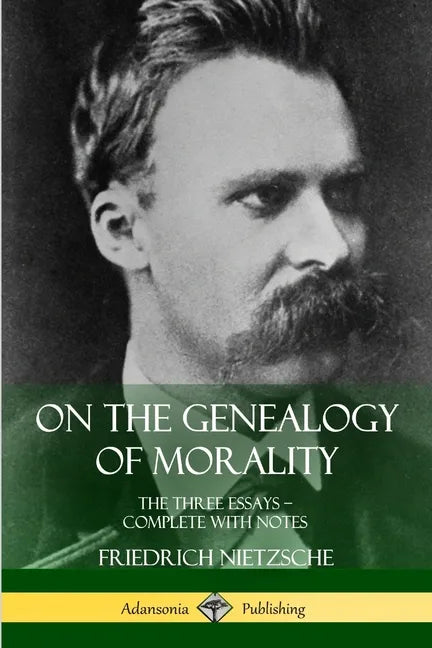 On the Genealogy of Morality: The Three Essays - Complete with Notes - Paperback