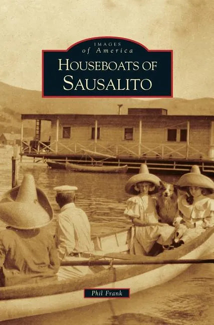 Houseboats of Sausalito - Hardcover