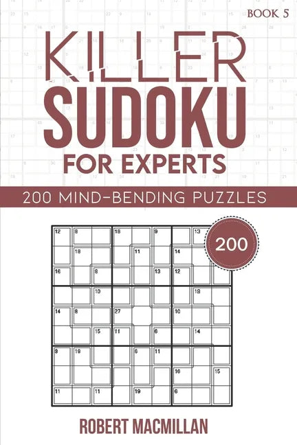 Killer Sudoku for Experts, Book 5: 200 Mind-bending Puzzles - Paperback
