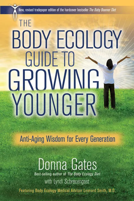 The Body Ecology Guide To Growing Younger: Anti-Aging Wisdom for Every Generation - Paperback
