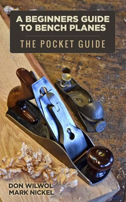 A Beginners Guide to Bench Planes - Paperback
