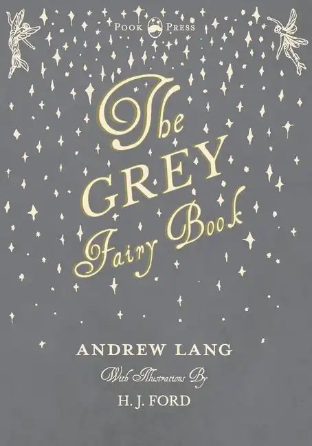 The Grey Fairy Book - Illustrated by H. J. Ford - Paperback