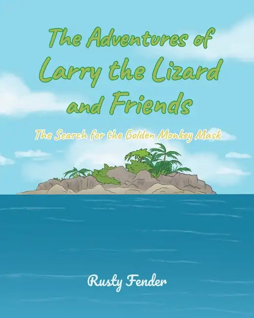 The Adventures of Larry the Lizard and Friends: The Search for the Golden Monkey Mask - Paperback