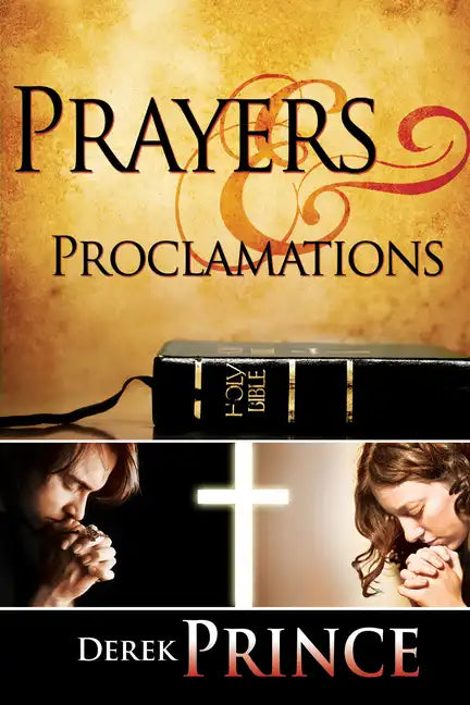 Prayers & Proclamations: How to Use the Bible as the Authority Over Trials and Temptations - Paperback