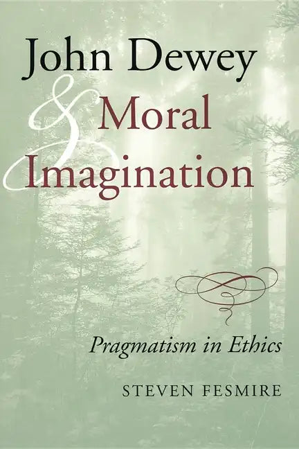 John Dewey and Moral Imagination - Paperback
