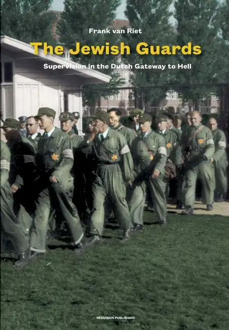 The Jewish Guards: Supervision in the Dutch Gateway to Hell - Paperback
