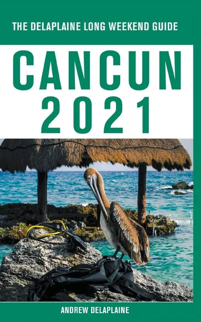 Cancun - The Delaplaine 2021 Long Weekend Guide - Paperback