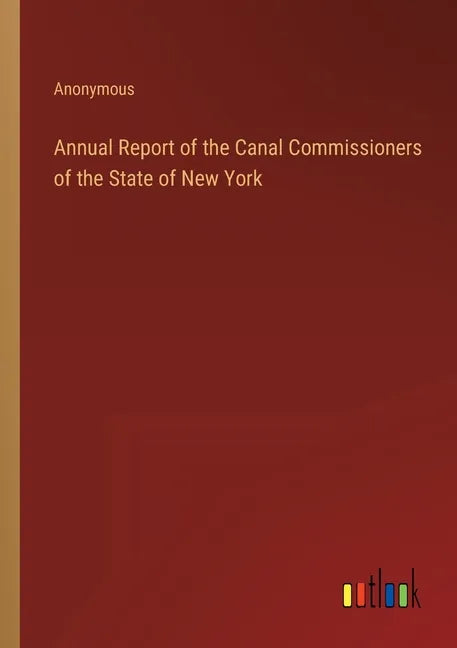 Annual Report of the Canal Commissioners of the State of New York - Paperback