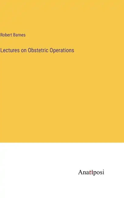 Lectures on Obstetric Operations - Hardcover