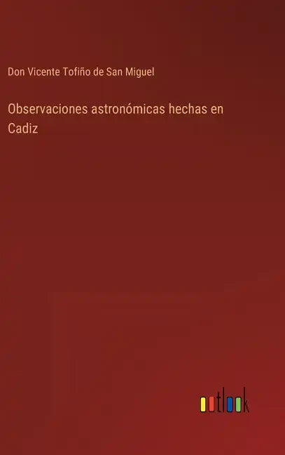 Observaciones astronómicas hechas en Cadiz - Hardcover