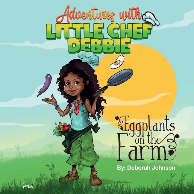 Eggplants on The Farm: Adventures with Little Chef Debbie - Paperback