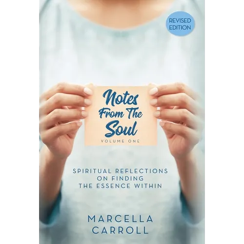 Notes From the Soul: Spiritual Reflections on Finding the Essence Within Revised Edition - Hardcover