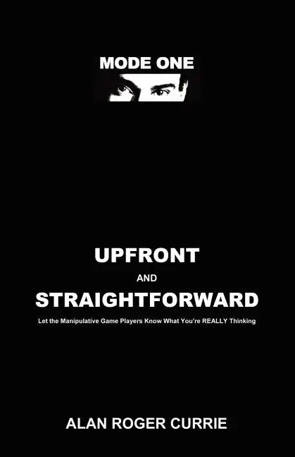 Upfront and Straightforward: Let the Manipulative Game Players Know What You're REALLY Thinking - Paperback