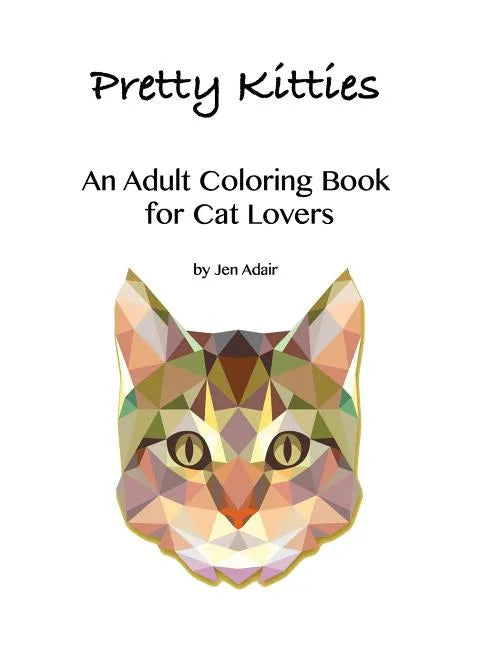 Pretty Kitties: An Adult Coloring Book for Cat Lovers - Paperback